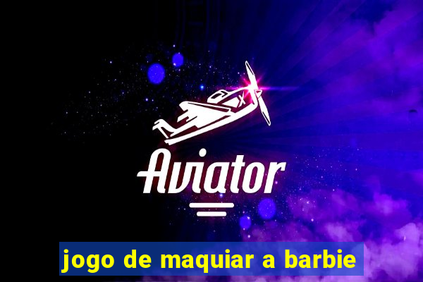 jogo de maquiar a barbie